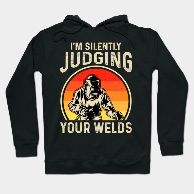 I'm Silently Judging Your Welds T Shirt For Women Men T-Shirt Hoodie by Xamgi